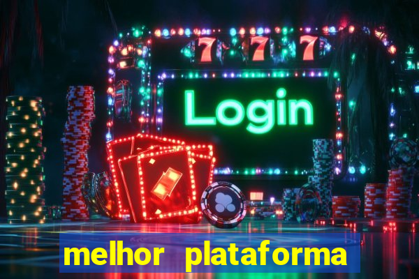 melhor plataforma do tigrinho